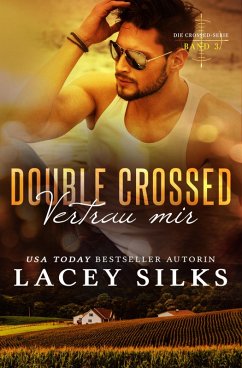 Double Crossed: Vertrau Mir (Die Crossed-Serie, #3) (eBook, ePUB) - Silks, Lacey