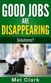 Good Jobs Are Disappearing: Solutions? (Thinking About Money, #3) (eBook, ePUB)