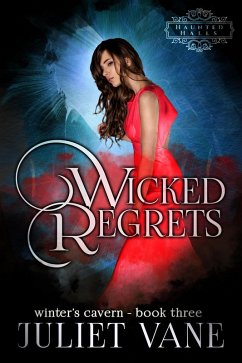 Wicked Regrets (Haunted Halls: Winter's Cavern, #3) (eBook, ePUB) - Vane, Juliet