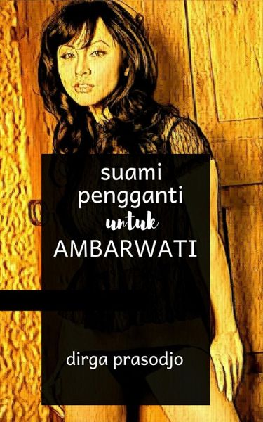 Suami Pengganti untuk Ambarwati (eBook, ePUB) Suami Pengganti untuk Ambarwati (eBook, ePUB)