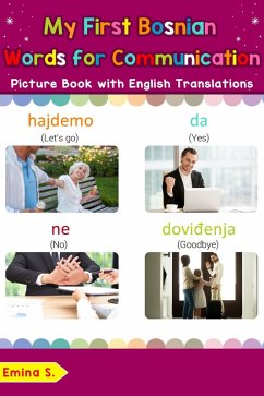 My First Bosnian Words for Communication Picture Book with English Translations (Teach & Learn Basic Bosnian words for Children, #21) (eBook, ePUB) - S., Emina