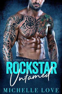 Rockstar Untamed: A Single Dad Virgin Romance (eBook, ePUB) - Love, Michelle