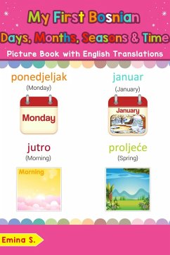 My First Bosnian Days, Months, Seasons & Time Picture Book with English Translations (Teach & Learn Basic Bosnian words for Children, #19) (eBook, ePUB) - S., Emina