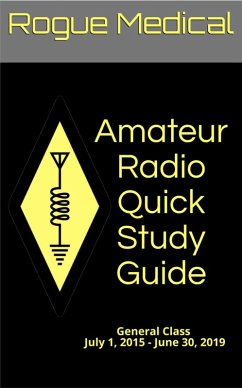Amateur Radio Quick Study Guide: General Class, July 1, 2015 - June 30, 2019 (eBook, ePUB) - Medical, Rogue