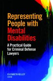 Representing People with Mental Disabilities: A Practical Guide for Criminal Defense Lawyers (eBook, ePUB)