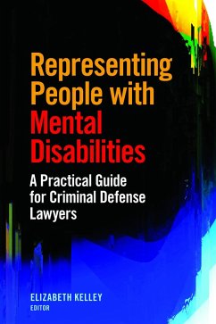 Representing People with Mental Disabilities: A Practical Guide for Criminal Defense Lawyers (eBook, ePUB) - Kelley, Elizabeth