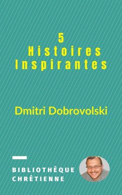 5 Histoires Inspirantes (eBook, ePUB) - Dobrovolski, Dmitri