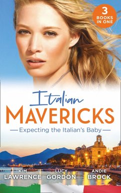 Italian Mavericks: Expecting The Italian's Baby: One Night to Wedding Vows (Wedlocked!) / Expecting the Fellani Heir / The Shock Cassano Baby (eBook, ePUB) - Lawrence, Kim; Gordon, Lucy; Brock, Andie