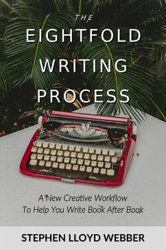 The Eightfold Writing Process: A New Creative Workflow to Help You Write Book After Book (eBook, ePUB) - Webber, Stephen Lloyd