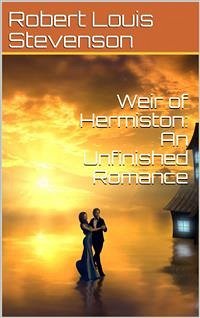 Weir of Hermiston: An Unfinished Romance (eBook, PDF) - Louis Stevenson, Robert