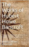 The Works of Hubert Howe Bancroft, Volume 6 / History of Central America, 1501-1530 (eBook, ePUB)
