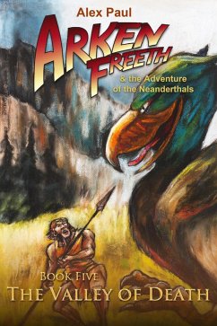 The Valley of Death (Arken Freeth and the Adventure of the Neanderthals, #5) (eBook, ePUB) - Paul, Alex