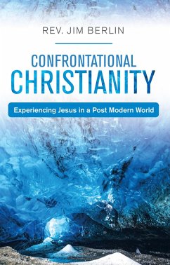 Confrontational Christianity (eBook, ePUB) - Berlin, Rev. Jim