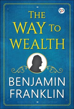 The Way to Wealth (eBook, ePUB) - Franklin, Benjamin