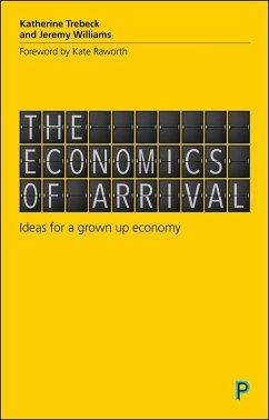 The Economics of Arrival (eBook, ePUB) - Trebeck, Katherine; Williams, Jeremy