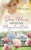 Das Haus hinter den Magnolienblüten (eBook, ePUB) Das Haus hinter den Magnolienblüten (eBook, ePUB)