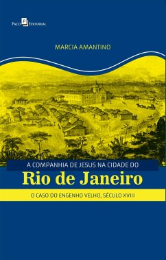 A Companhia de Jesus na Cidade do Rio de Janeiro (eBook, ePUB) - Amantino, Marcia Sueli
