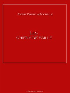 Les chiens de paille (eBook, ePUB) - la Rochelle, Pierre Drieu