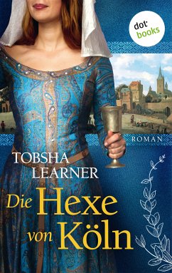 Die Hexe von Köln (eBook, ePUB) - Learner, Tobsha