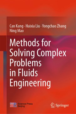 Methods for Solving Complex Problems in Fluids Engineering (eBook, PDF) - Kang, Can; Liu, Haixia; Zhang, Yongchao; Mao, Ning