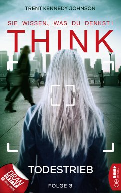 Todestrieb / THINK - Sie wissen, was du denkst! Bd.3 (eBook, ePUB) - Johnson, Trent Kennedy