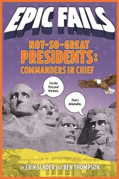Cover Not-So-Great Presidents: Commanders in Chief (Epic Fails #3) (eBook, ePUB)