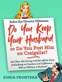 Solve the Divorce Dilemma: Do You Keep Your Husband or Do You Post Him on Craigslist? (eBook, ePUB)