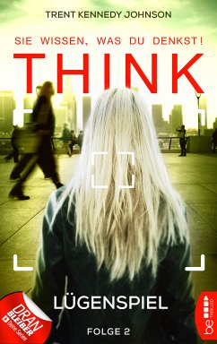 Lügenspiel / THINK - Sie wissen, was du denkst! Bd.2 (eBook, ePUB) - Johnson, Trent Kennedy