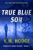 True Blue Son (The Syndicate-Born Trilogy, #3) (eBook, ePUB)