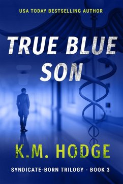 True Blue Son (The Syndicate-Born Trilogy, #3) (eBook, ePUB) - Hodge, K. M.