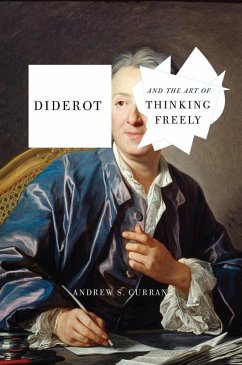 Diderot and the Art of Thinking Freely (eBook, ePUB) - Curran, Andrew S.