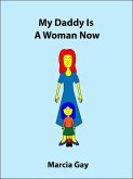 My Daddy Is A Woman Now (Alternative Families, #1) (eBook, ePUB)