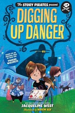Cover The Story Pirates Present: Digging Up Danger (eBook, ePUB)