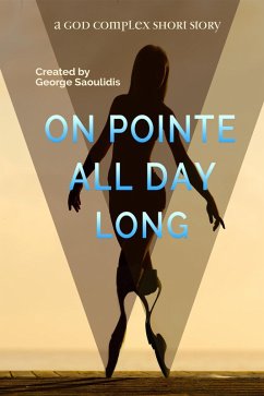 On Pointe All Day Long (God Complex Universe) (eBook, ePUB) - Saoulidis, George