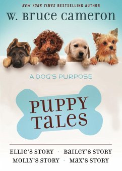 A Dog's Purpose Puppy Tales Collection (eBook, ePUB) - Cameron, W. Bruce