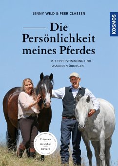 Die Persönlichkeit meines Pferdes erkennen, verstehen, fördern (eBook, PDF) - Wild, Jenny; Claßen, Peer