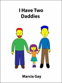 I Have Two Daddies (Alternative Families, #2) (eBook, ePUB) I Have Two Daddies (Alternative Families, #2) (eBook, ePUB)