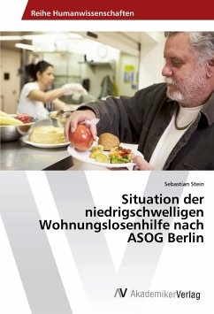 Situation der niedrigschwelligen Wohnungslosenhilfe nach ASOG Berlin - Stein, Sebastian Situation der niedrigschwelligen Wohnungslosenhilfe nach ASOG Berlin - Stein, Sebastian