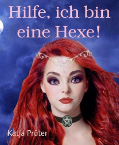 Hilfe, ich bin eine Hexe! (eBook, ePUB) - Prüter, Katja