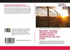 Desafío Terapia Ocupacional en adolescentes infractores de ley Chile - Goycolea Martinic, Rodrigo;Espinosa, Irene Muñoz
