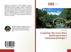 La gestion des cours d'eau Quelle place pour l'hydromorphologie ? - Harlé, Marion