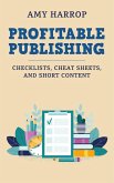 Profitable Publishing: Checklists, Cheat Sheets, and Short Content (eBook, ePUB)