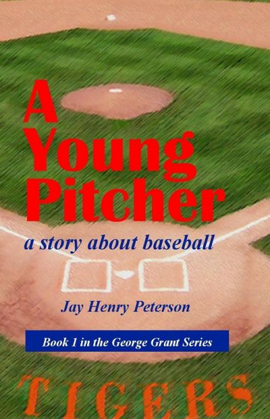 A Young Pitcher (George Grant, #1) (eBook, ePUB) A Young Pitcher (George Grant, #1) (eBook, ePUB)