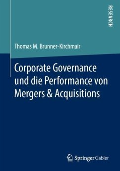 Corporate Governance und die Performance von Mergers & Acquisitions - Brunner-Kirchmair, Thomas M.