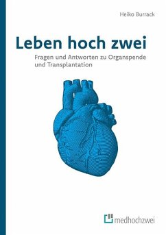 Leben hoch zwei - Fragen und Antworten zu Organspende und Transplantation - Burrack, Heiko