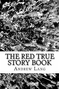 The Red True Story Book (eBook, ePUB) - Lang, Andrew