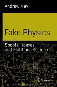Fake Physics: Spoofs, Hoaxes and Fictitious Science - May, Andrew