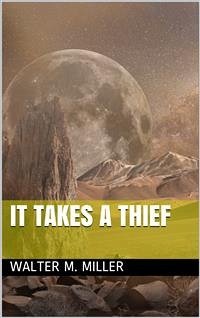 It Takes a Thief (eBook, ePUB) - M. Miller, Walter