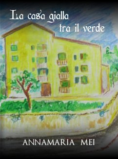 La casa gialla tra il verde (eBook, ePUB) - Mei, Annamaria