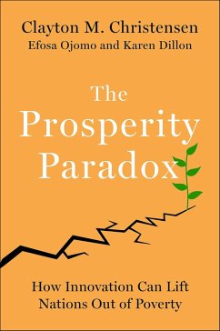 The Prosperity Paradox (eBook, ePUB) - Christensen, Clayton M.; Ojomo, Efosa; Dillon, Karen